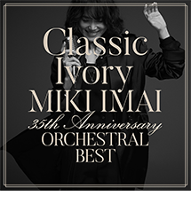 Classic Ivory 35th Anniversary ORCHESTRAL BEST / 今井美樹