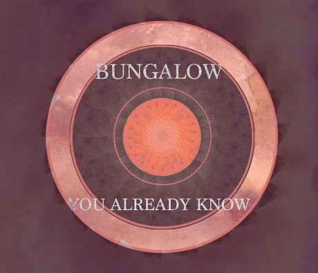 You Already Know / Bungalow