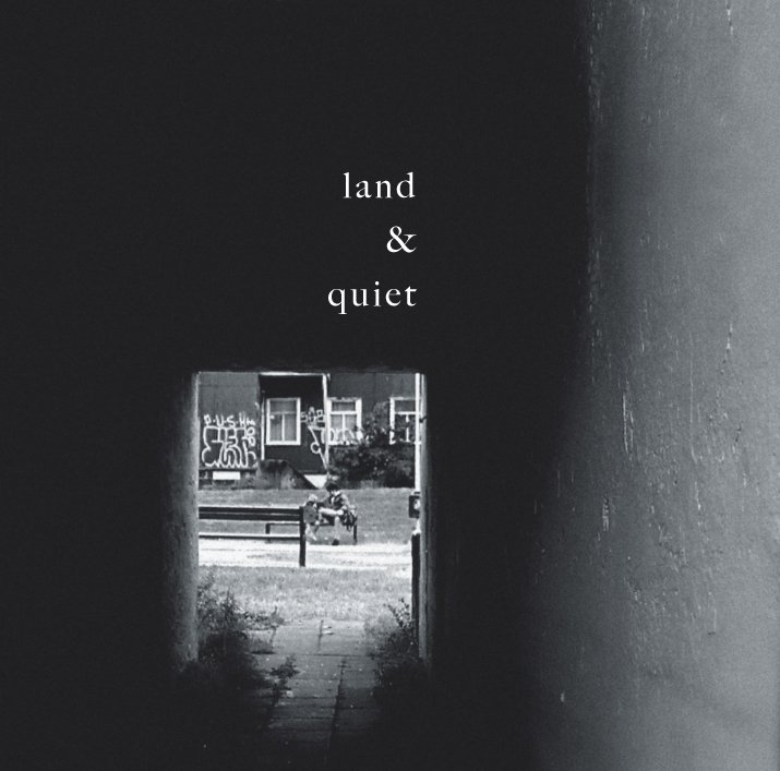 land &amp; quiet / land &amp; quiet