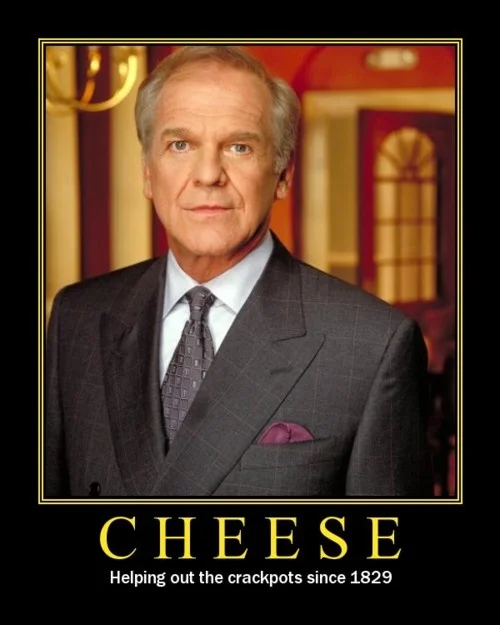 I can confirm that crackpots don't need any help from cheese.