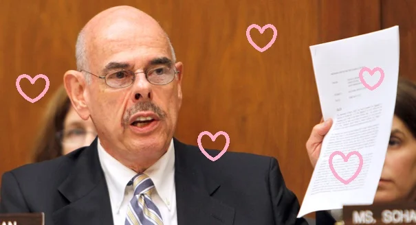 Congressman Waxman, doing what comes naturally