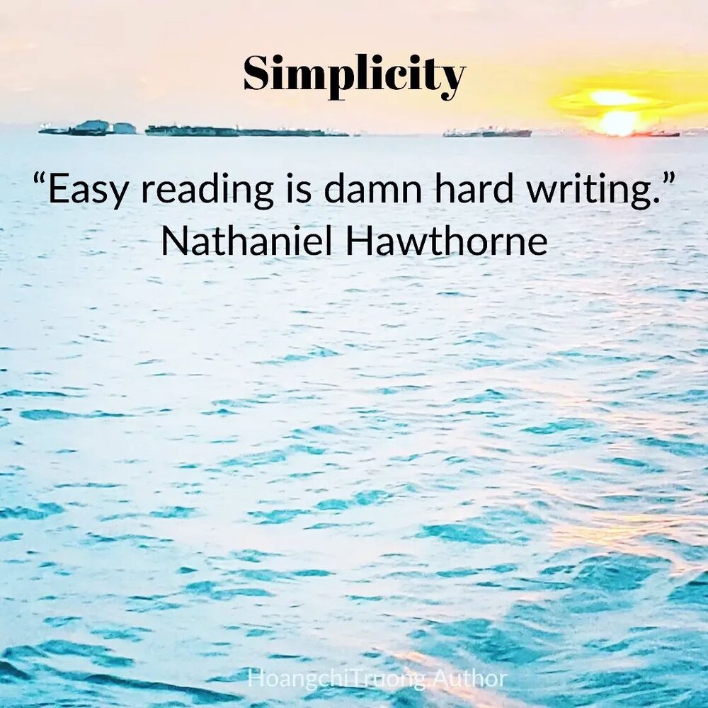 Simplicity (adj.) is the quality or condition of being easy to understand. 

As writers, we take time and persist in crafting pleasurable reading. It takes many cuts, rewording, and rephrasing to make a simple sentence. We are like gardeners, tending