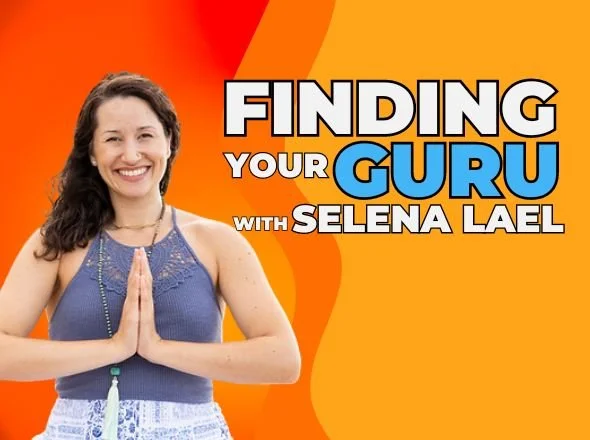 Finding Your Guru &amp; Being Authentic w/ Selena Lael