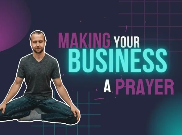 Making Your Business A Prayer