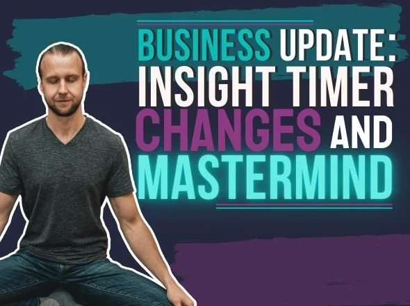 Business Updates: Insight Timer Changes &amp; Mastermind