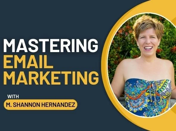 Mastering Email Marketing: Strategies to Build a High-Quality Subscriber List with M. Shannon Hernandez