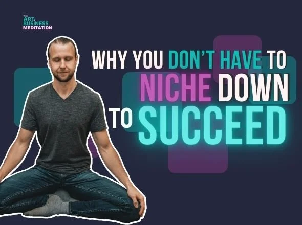 Why You Don't Have To Niche Down To Succeed