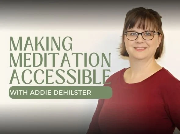 Making Meditation Accessible: Serving Hesitant Practitioners and Underserved Communities w/ Addie deHilster