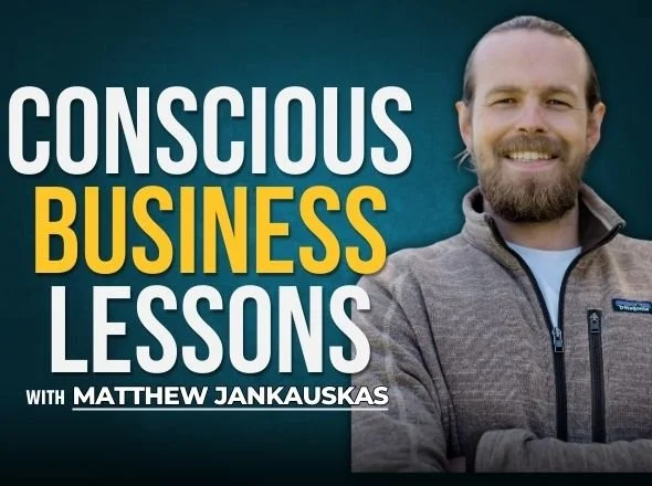 Conscious Business Lessons From the Top Spiritual Teachers In the Industry w/ Matthew Jankauskas
