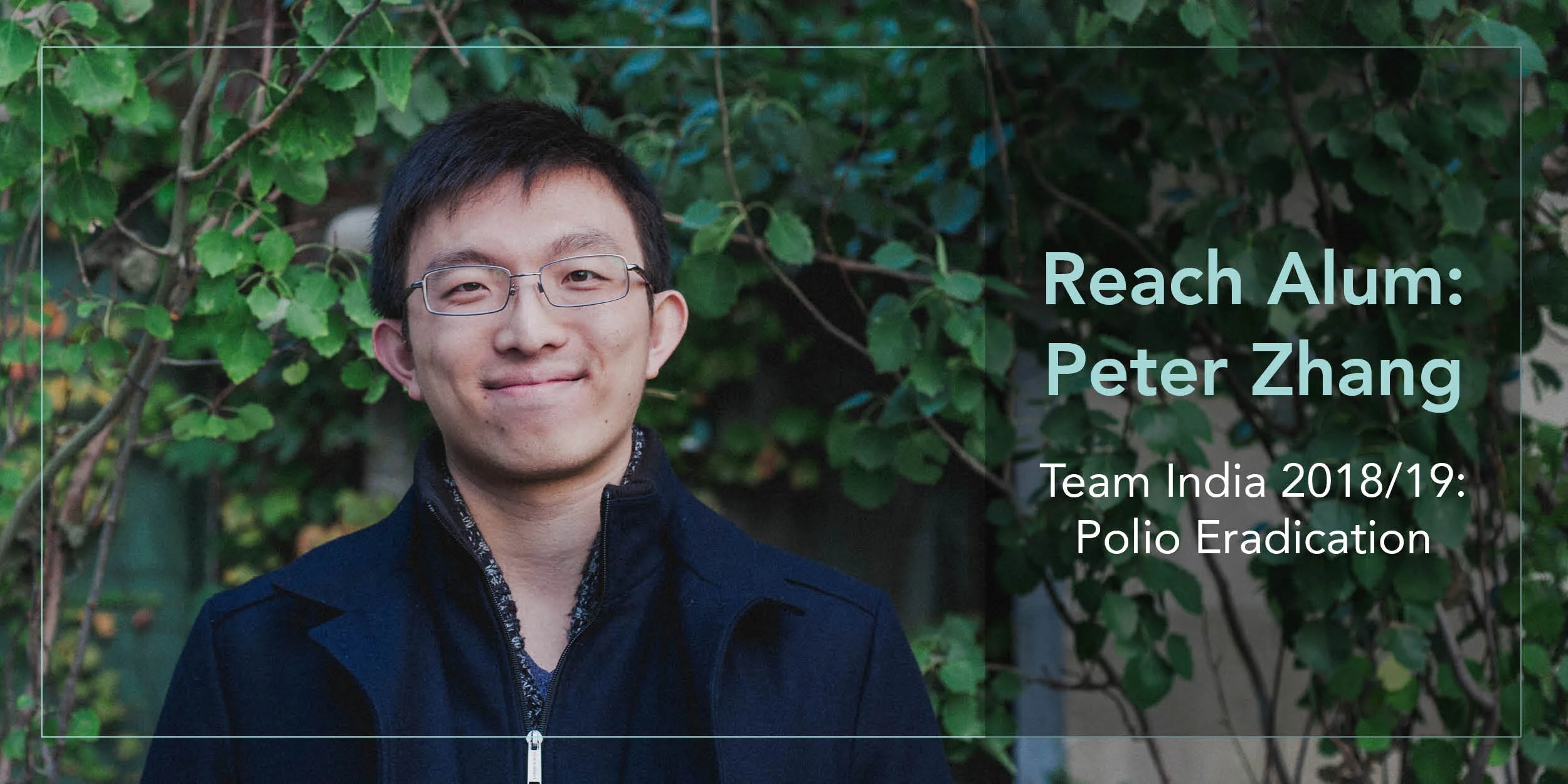 Meet Peter Zhang of&nbsp;Team India 2018/19: Polio Eradication