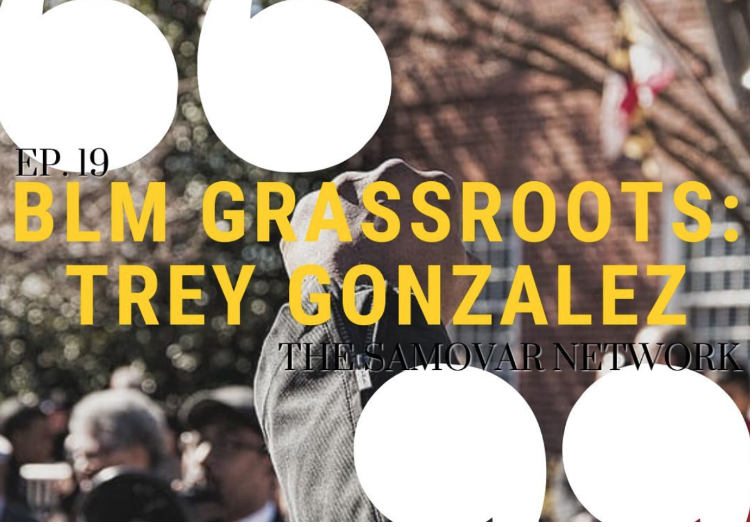 BLM Grassroots with Trey Gonzalez