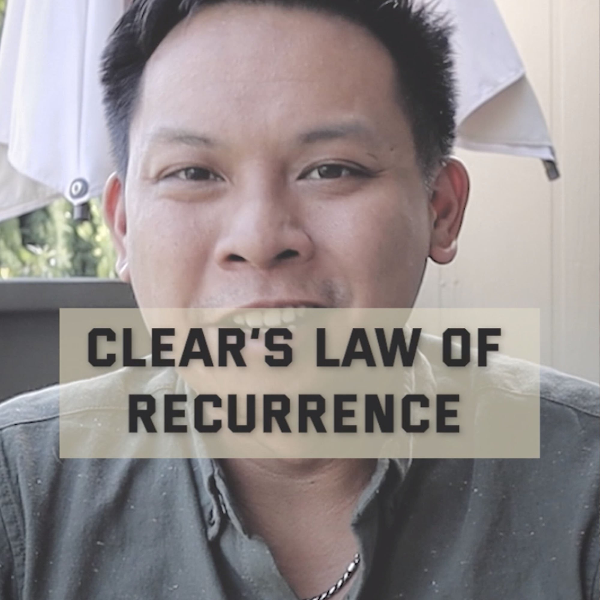 Clear's Law of Recurrence