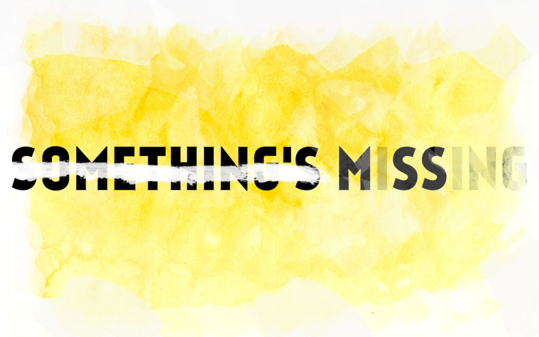 Something's Missing...