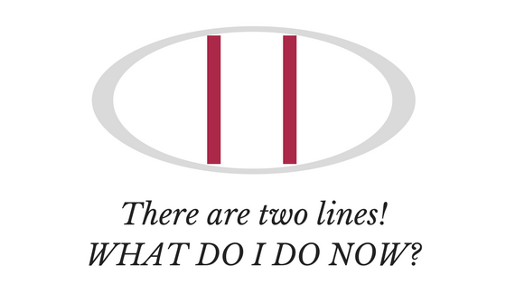 There Are Two Lines! What Do I Do Now?