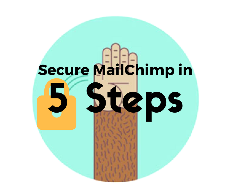 5 Steps to a More Secure MailChimp Account