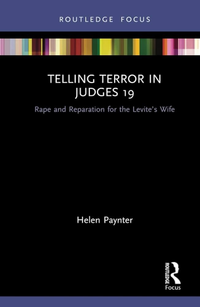 Telling Terror in Judges 19: Rape and Reparation for the Levite's Wife by Helen Paynter