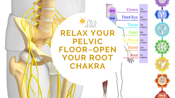 Loosen Your Pelvic Floor, Open Your Root Chakra!
