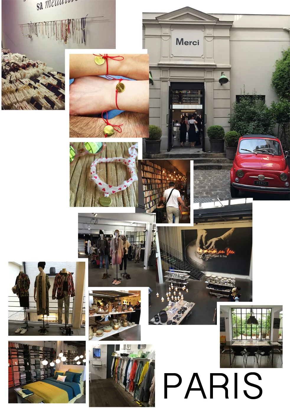 The MERCI store Our contributor Megan introduces us to one of her Paris favorites. Merci is a must in Paris. Not just to sing at your vest clad waiters when they bring you that delicious glass of wine or plate of cheese. No, Merci is a Paris shopping must . The concept store was started in 2009 and serves as a lifestyle store and self described "launching pad" for young designers mixed in with established taste-makers alike. Located in the chic Marais district, it is a well curated mix of high end women's, men's, and home products. It also features several cafes and restaurants. Each month Merci exhibits a new curated theme in its main room that extends into its clothing and home offering. Ranging from African waxed prints, to ceramics , to something so beautifully simple as " the shirt ," each idea is exquisitely elevated, thoughtfully put together, and always on trend. After lunch at La Cantine , a must do at Merci is a stop at the bracelet table. What started as a one off (in the form of a red string bracelet with a Merci charm) at the cash register, has expanded into its own corner with endless options of charm bracelets and necklaces. Probably the most affordable and attainable object in the store, it will make you want to come back and collect them all while relishing in this impossibly chic French boutique. 