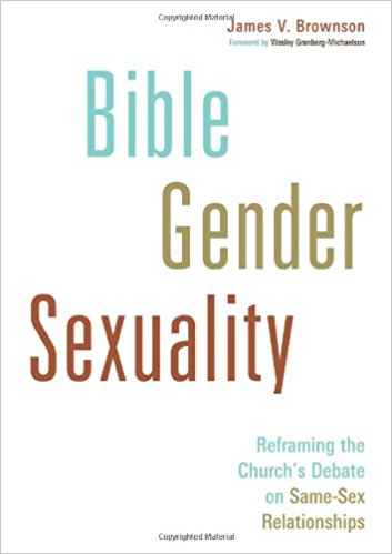 Bible, Gender, Sexuality by James V. Brownson