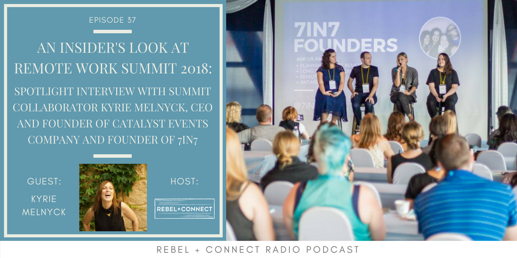 Kyrie Melnyck, CEO and Founder of Catalyst Events Company and Founder of 7in7, talks about what to expect from her session at the Remote Work Summit 2018 !