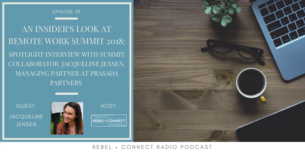 Jacqueline Jensen, Managing Partner at Prasada Partners talks about what to expect from her session at the Remote Work Summit 2018 !