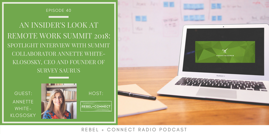 Annette White-Klososky, CEO and Founder of SurveySaurus talks about what to expect from her session at the Remote Work Summit 2018 !
