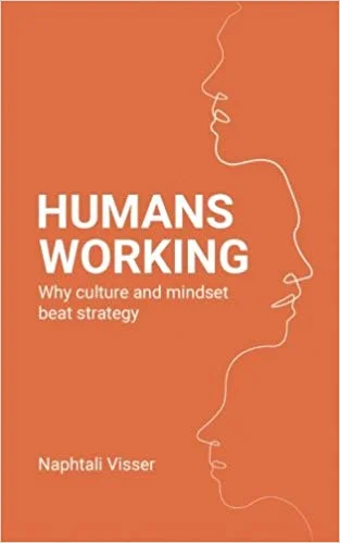 Humans Working: Why Culture And Mindset Beat Strategy