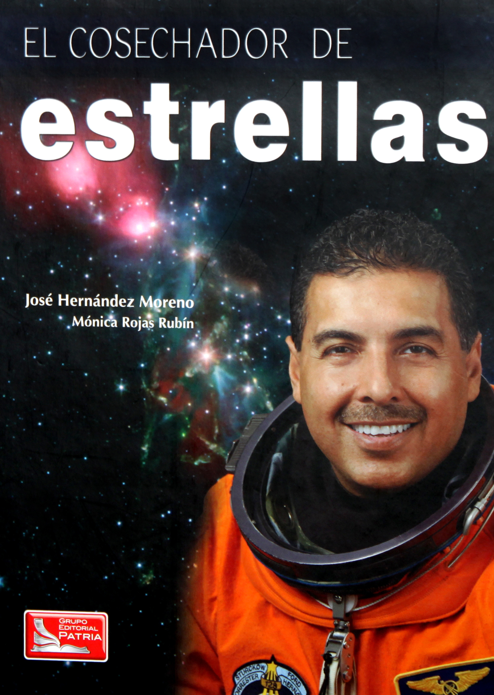 El Cosechador De Estrellas: La inspiradora historia de un labrador  itinerante convertido en astronauta by José M. Hernández, Paperback