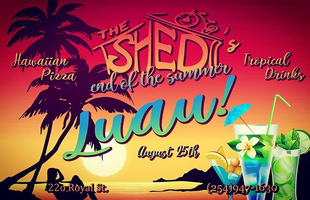 Who'll join us at the end of August for The Shed's End of the Summer Luau?! Kick your sandals off and celebrate the end of one of the hottest summers in Texas!

We'll have Hawaiian Pizza, tropical drinks, music, games &amp; more!

We'll see you on Au