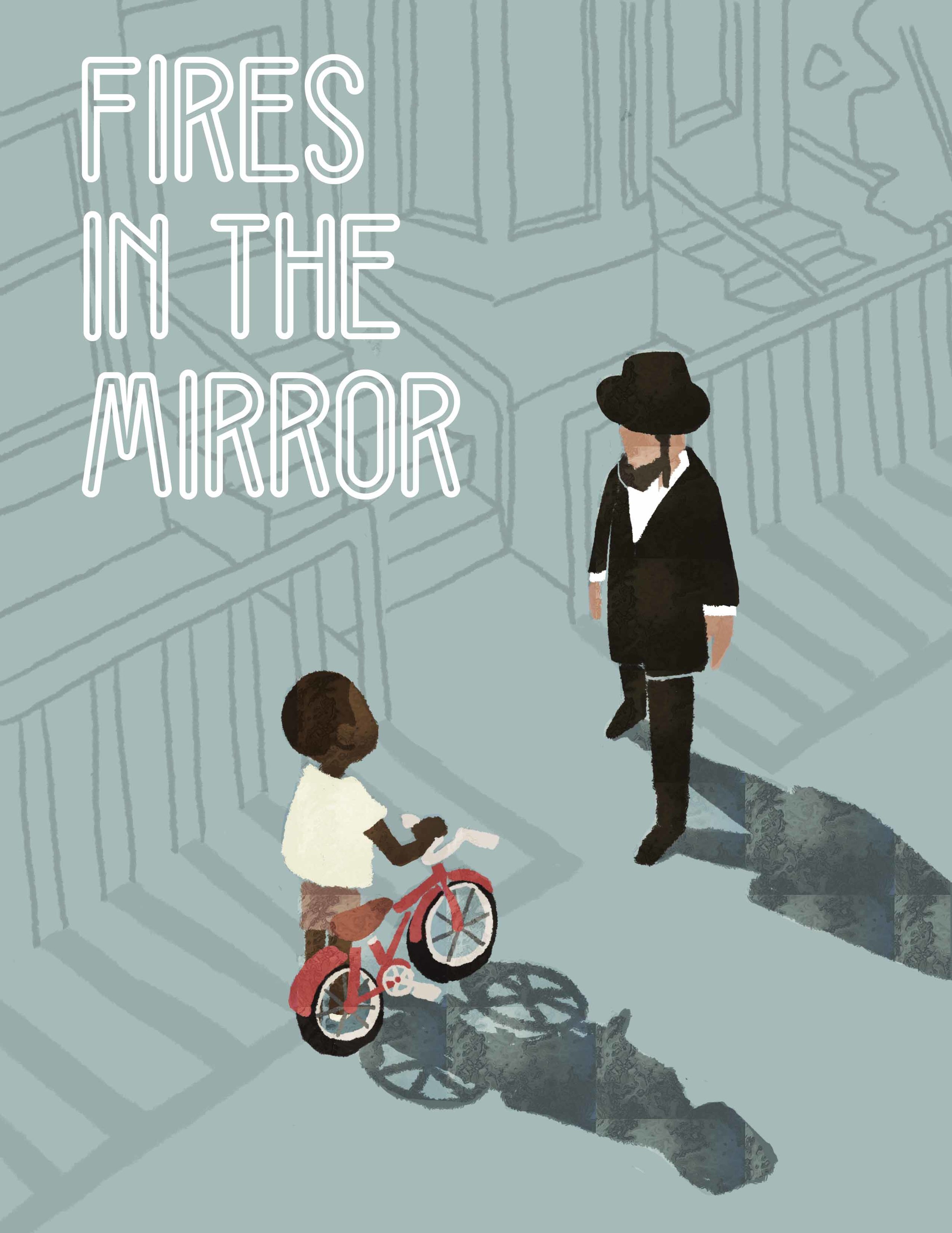 2016 SCHOLASTIC CALIFORNIA REGIONAL AWARDS-GOLD KEY WINNER Poster design for Fires in the Mirror , a play about the Crown Heights riots, a series of racial and ethnic clashes between the black community and the Hadisim population in 1991 Brooklyn. 