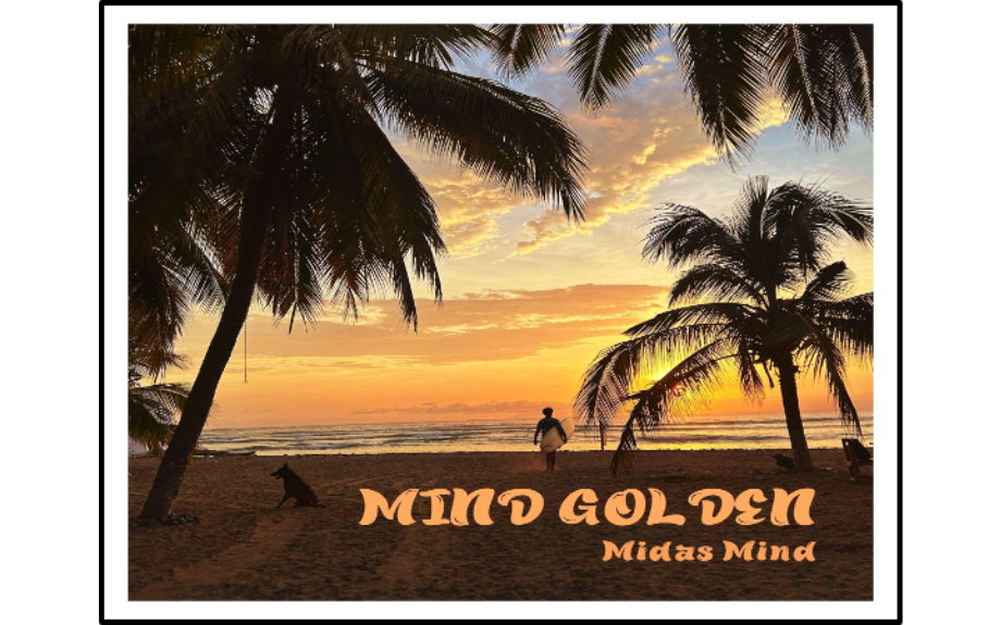 Midas Mind  returns from a tropical hiatus with his self-care anthem.  ‘Mind Golden’.