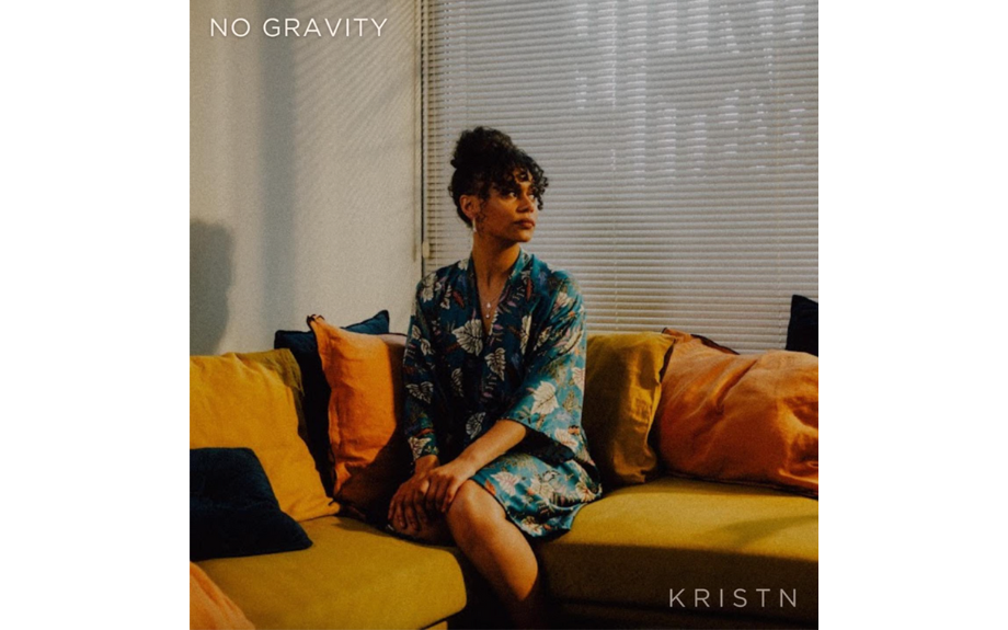 RISING TALENT KRISTN DROPS A CAPTIVATING, CHILL NEW SINGLE + VIDEO ‘NO GRAVITY’