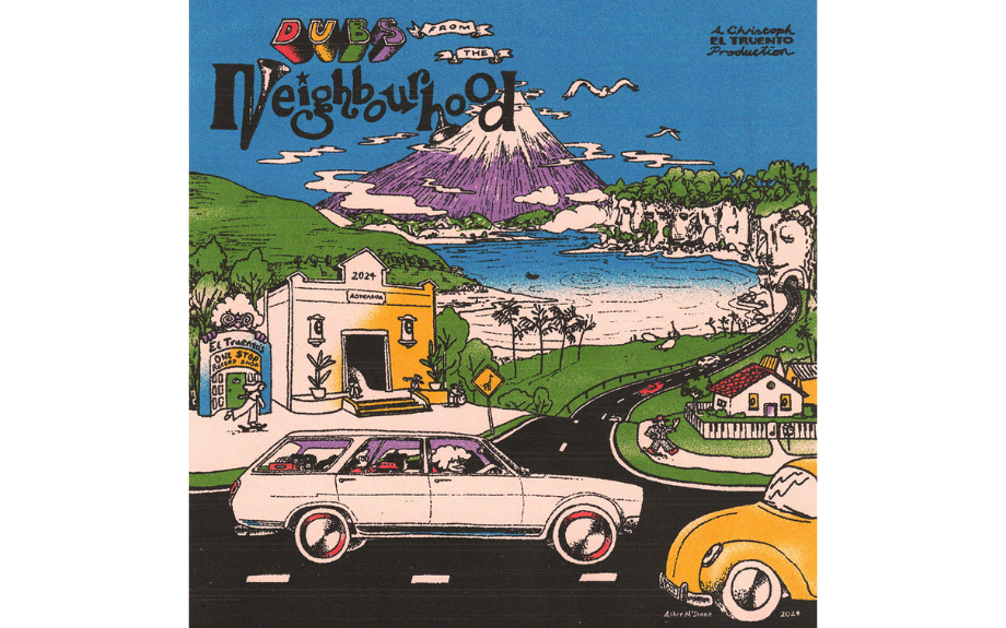 DUBS FROM THE NEIGHBOURHOOD : A CHRISTOPH EL TRUENTO PRODUCTION