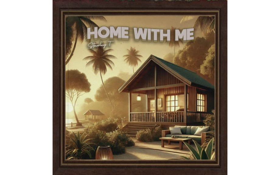 STANLEY T RELEASES NEW SINGLE ‘HOME WITH ME’
