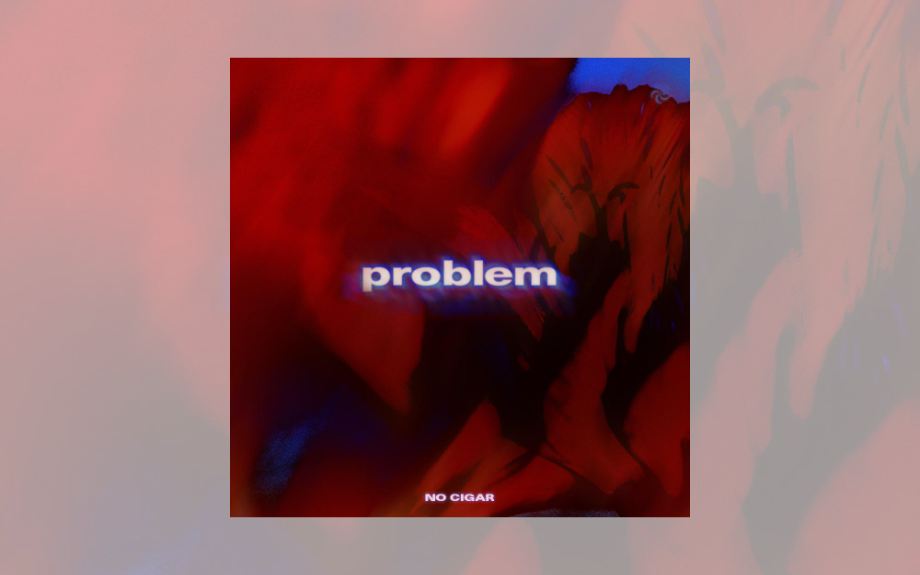 NO CIGAR’s new single ‘Problem’ takes fans on a “beautiful journey”