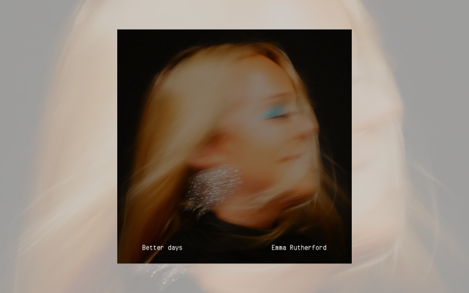Wellington-Based artist Emma Rutherford, releases new single ‘Better Days’.