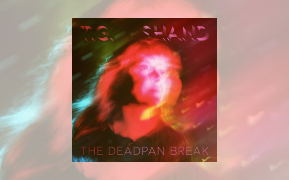Award-winning T. G. Shand steps back into the spotlight with the hypnotic  ‘The Deadpan Break’ 
