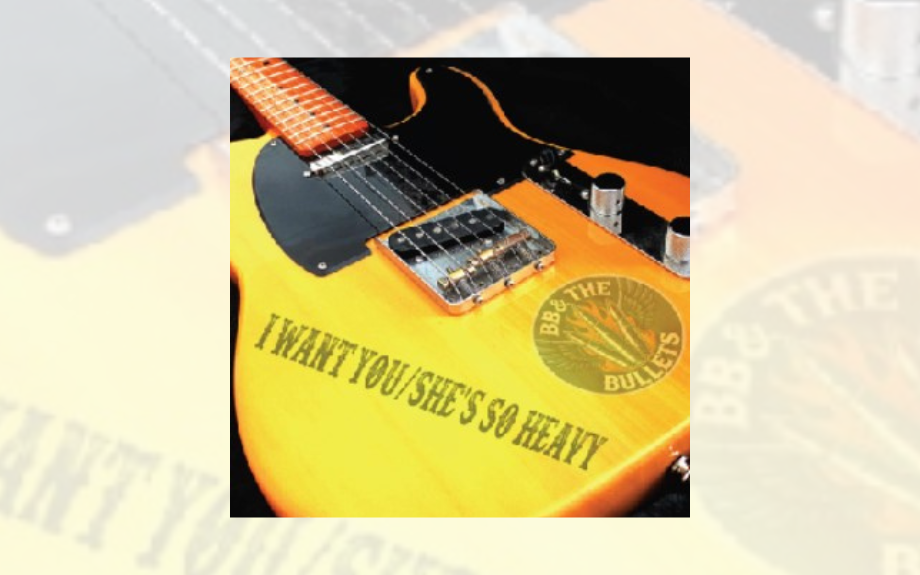 BB &amp; THE BULLETS THIRD SINGLE - “I WANT YOU/SHE’S SO HEAVY”