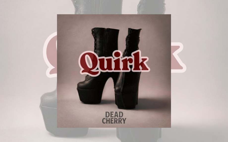 Dead Cherry Drop Explosive Debut Single “Quirk” 