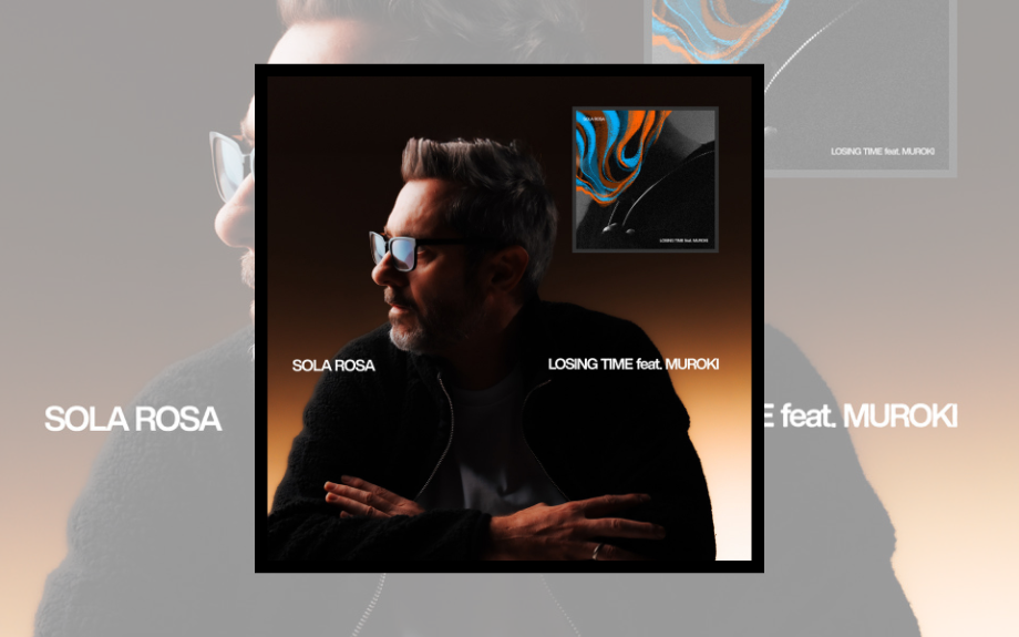 SOLA ROSA ANNOUNCES LOSING TIME FEAT. MUROKI - OUT NOW