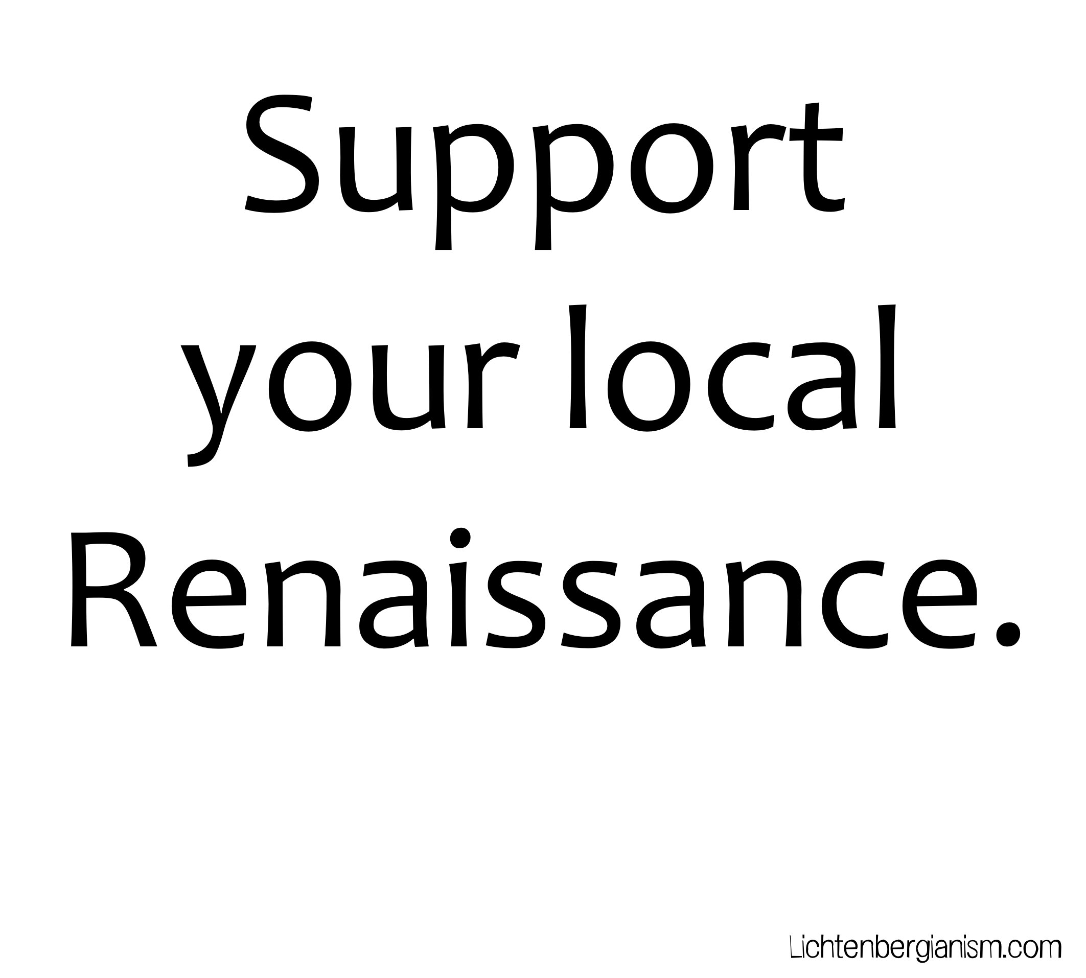 support your local renaissance - candara.jpg