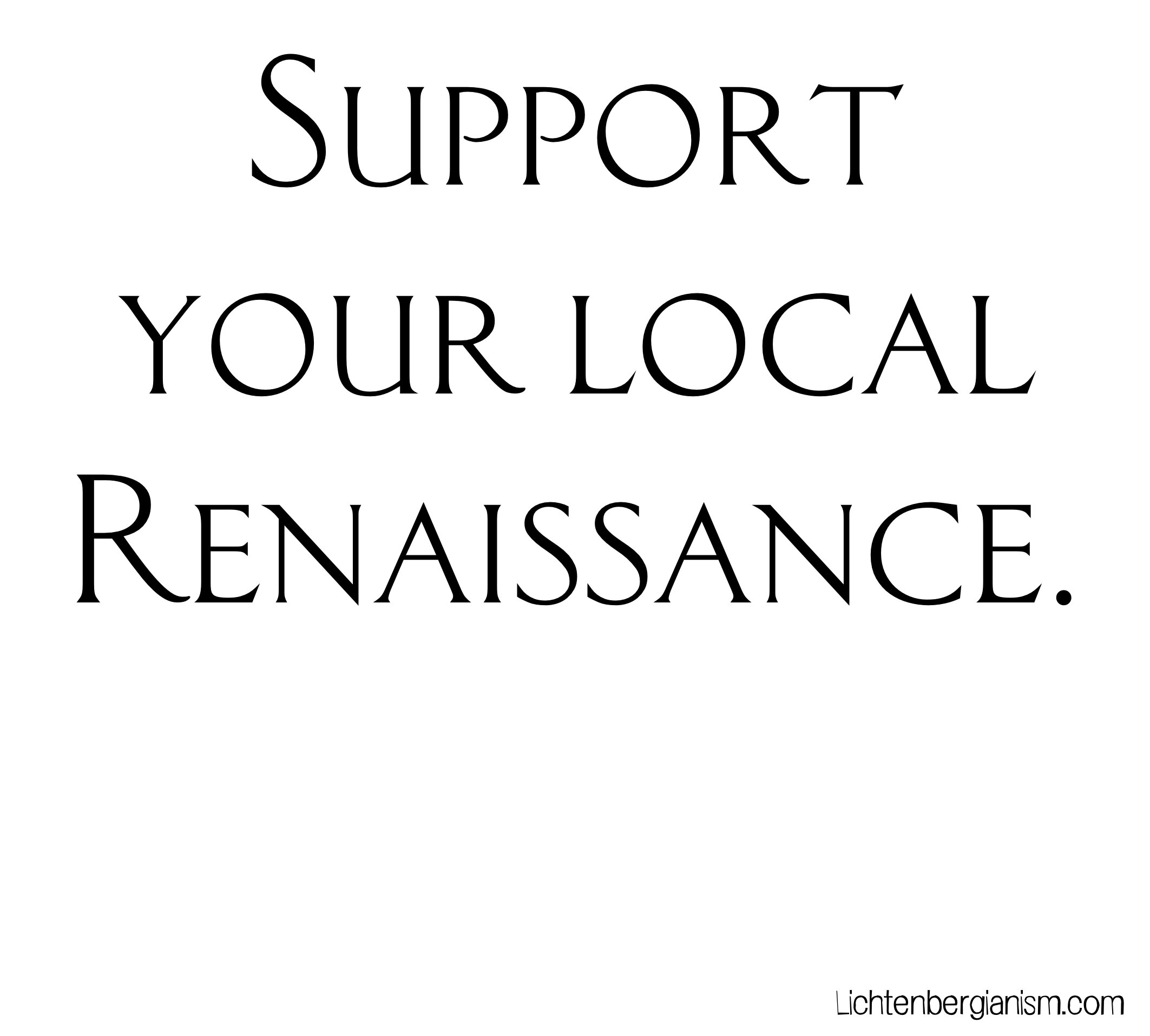 support your local renaissance - classic roman.jpg