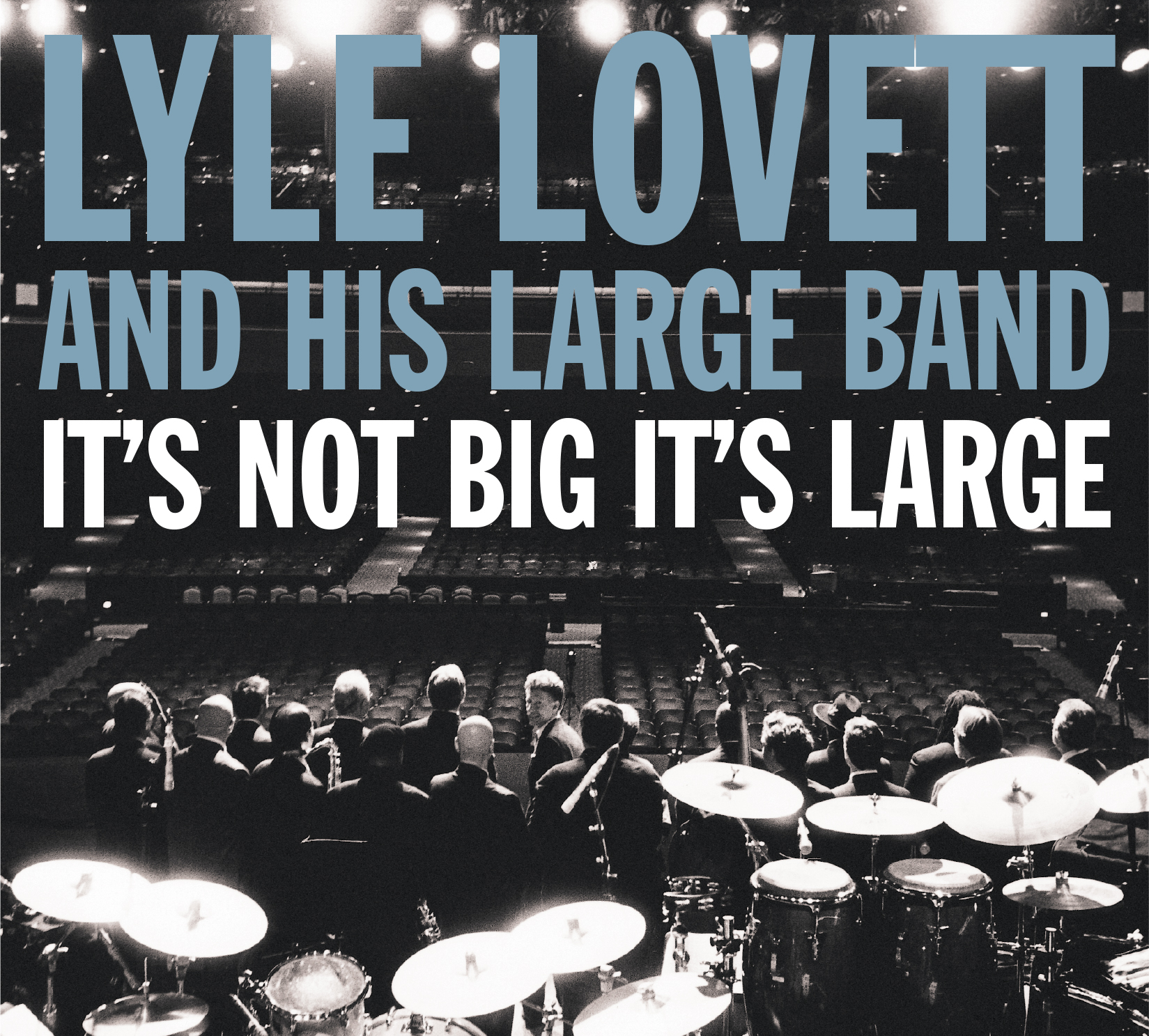 2007: Lyle Lovett and his Large Band, It's Not Big, It's Large