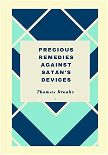 Precious Remedies Against Satan’s Devices - Thomas Brooks 