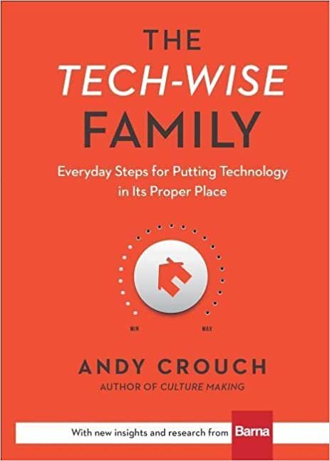 The Tech-Wise Family — Andy Crouch