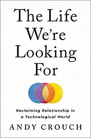 The Life We're Looking For — Andy Crouch