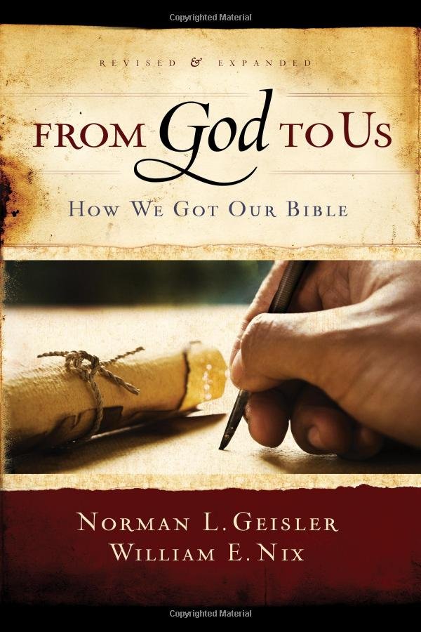 From God to Us: How We Got Our Bible - Norman L. Geisler &amp; William E. Nix