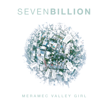 Meramec Valley Girl | "Seven Billion"