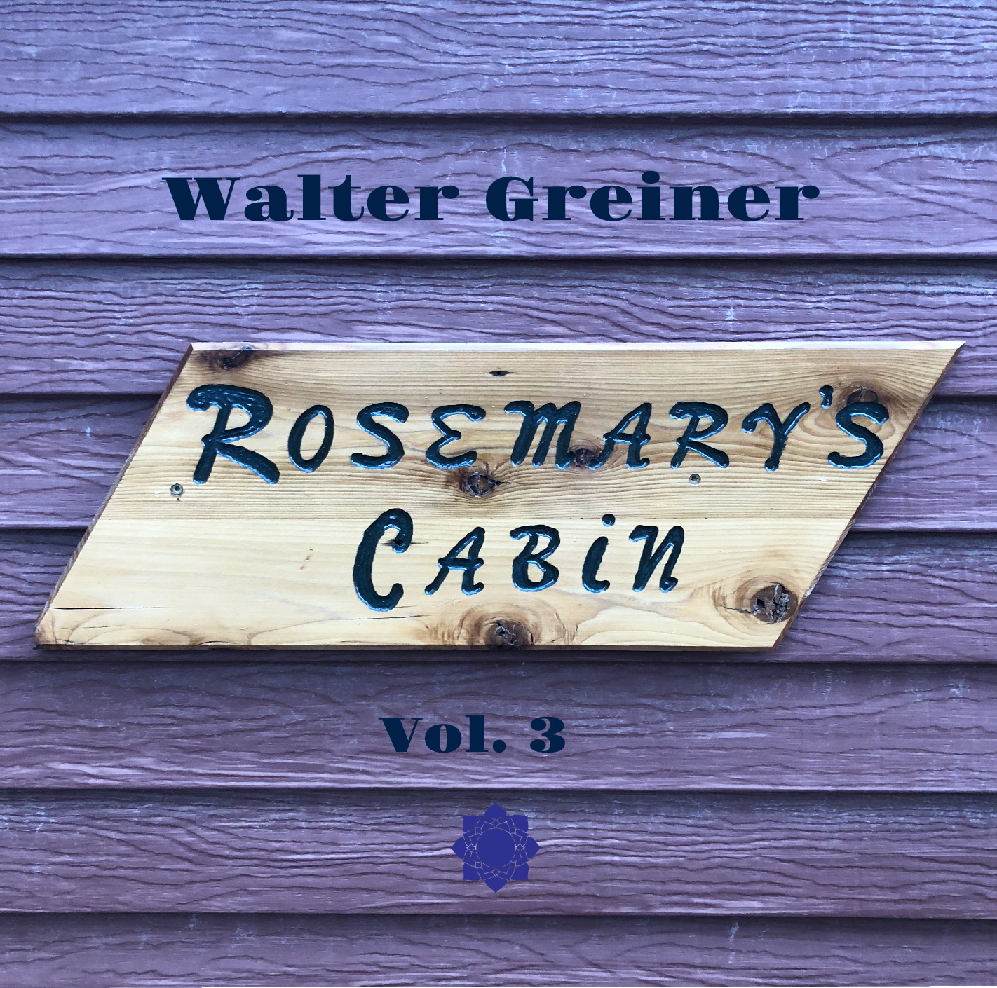 Walter Greiner | "Rosemary's Cabin, Vol. 3"