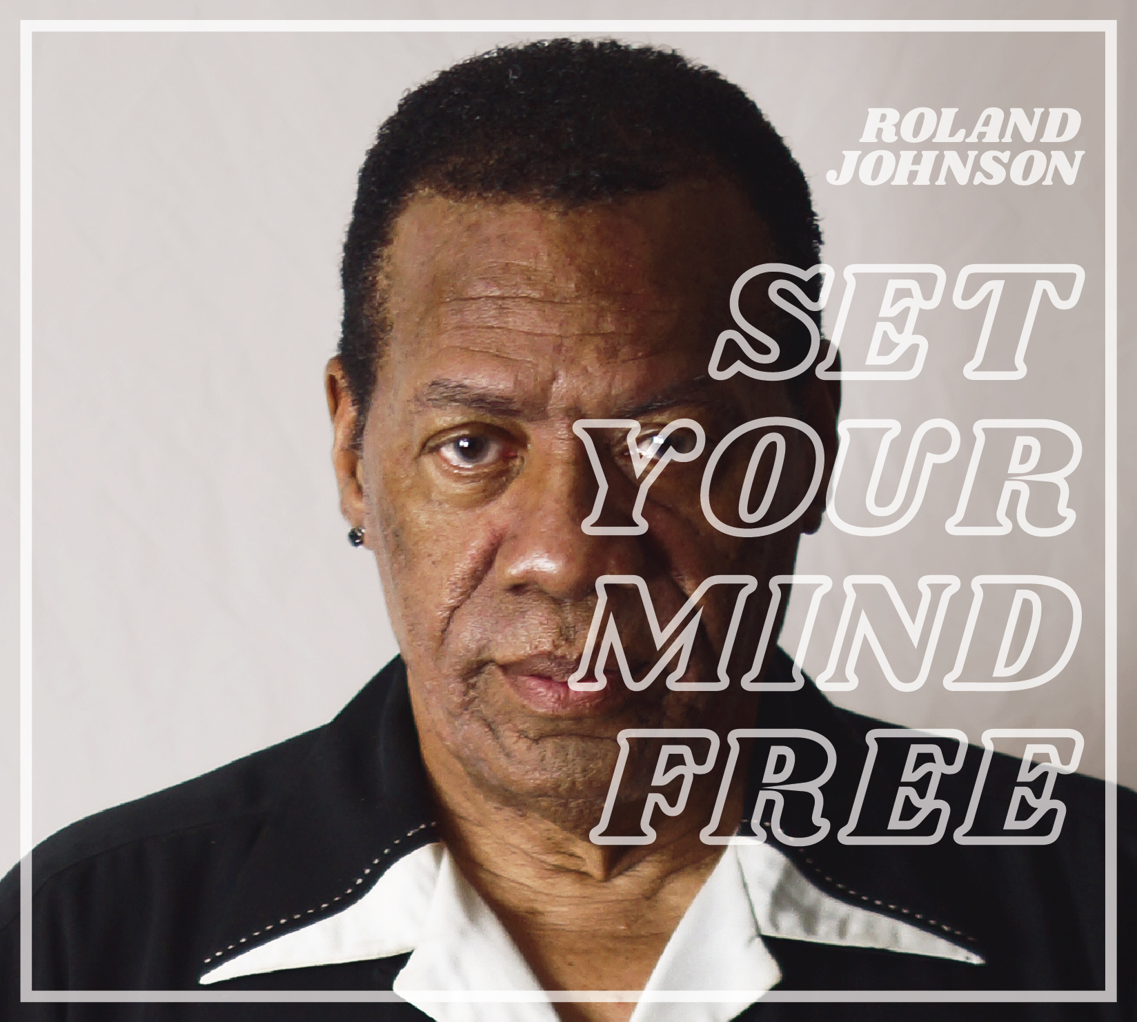 Roland Johnson | "Set Your Mind Free"